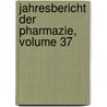 Jahresbericht Der Pharmazie, Volume 37 door Und Institut FüR. Ar