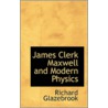 James Clerk Maxwell And Modern Physics door Sir Richard Glazebrook