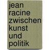 Jean Racine zwischen Kunst und Politik door Pia Claudia Doering