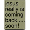 Jesus Really Is Coming Back..... Soon! door Doyle W. Flowers Jr.