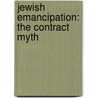 Jewish Emancipation: The Contract Myth door Harry Sacher
