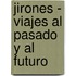 Jirones - Viajes Al Pasado y Al Futuro