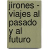 Jirones - Viajes Al Pasado y Al Futuro by Maria Rado