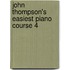 John Thompson's Easiest Piano Course 4