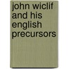 John Wiclif And His English Precursors door Professor Lechler