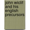 John Wiclif And His English Precursors by Lechler Gotthard Victor