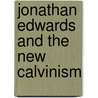 Jonathan Edwards And The New Calvinism door Samuel Osgood