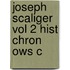 Joseph Scaliger Vol 2 Hist Chron Ows C