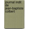 Journal Indit de Jean-Baptiste Colbert door Jean-Baptiste Torcy