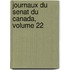 Journaux Du Senat Du Canada, Volume 22