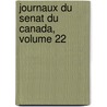 Journaux Du Senat Du Canada, Volume 22 door Senate Canada. Parliam