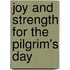 Joy And Strength For The Pilgrim's Day