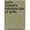 Kaffe Fassett's Kaleidoscope of Quilts by Kaffe Fassett