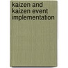 Kaizen And Kaizen Event Implementation by Chris A. Ortiz