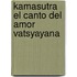 Kamasutra El Canto del Amor Vatsyayana
