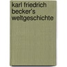 Karl Friedrich Becker's Weltgeschichte by Karl Friedrich Becker