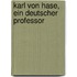 Karl Von Hase, Ein Deutscher Professor