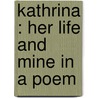 Kathrina : Her Life And Mine In A Poem door Josiah Gilbert Holland