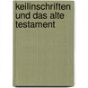 Keilinschriften Und Das Alte Testament by Paul Haupt