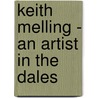 Keith Melling - An Artist In The Dales door Keith Melling