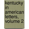 Kentucky In American Letters, Volume 2 door John Wilson Townsend