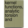 Kernel Functions, Analytic Torsion And door Onbekend