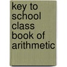 Key To School Class Book Of Arithmetic door Barnard Smith