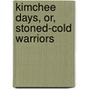Kimchee Days, Or, Stoned-Cold Warriors by Timothy V. Gatto
