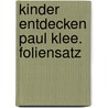 Kinder entdecken Paul Klee. Foliensatz by Ursula Gareis