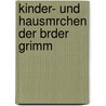 Kinder- Und Hausmrchen Der Brder Grimm door Wilheim Grimm