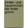 Kinder- Und Hausmrchen Der Brder Grimm by Wilheim Grimm