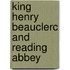 King Henry Beauclerc And Reading Abbey