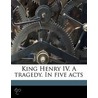 King Henry Iv. A Tragedy. In Five Acts door Shakespeare William Shakespeare