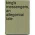 King's Messengers, an Allegorical Tale