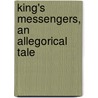 King's Messengers, an Allegorical Tale by W. Adams