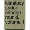 Kisfaludy Sndor Minden Munki, Volume 1 by Sndor Kisfaludy