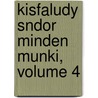 Kisfaludy Sndor Minden Munki, Volume 4 door Sndor Kisfaludy