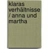 Klaras Verhältnisse / Anna und Martha door Dea Loher