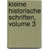 Kleine Historische Schriften, Volume 3
