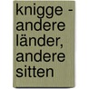 Knigge - Andere Länder, andere Sitten door Susanne Rohner