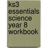 Ks3 Essentials Science Year 8 Workbook door Onbekend