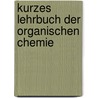 Kurzes Lehrbuch Der Organischen Chemie by August Darapsky