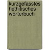 Kurzgefasstes Hethitisches Wörterbuch door Johannes Friedrich