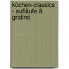 Küchen-Classics - Aufläufe & Gratins door Onbekend