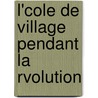 L'Cole de Village Pendant La Rvolution by Albert Babeau