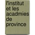 L'Institut Et Les Acadmies de Province