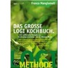 Logi-methode. Das Große Logi-kochbuch by Franca Mangiameli