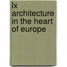 Lx Architecture In The Heart Of Europe door Ulf Meyer