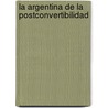 La Argentina de La Postconvertibilidad door Pablo Broder