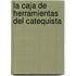 La Caja De Herramientas Del Catequista